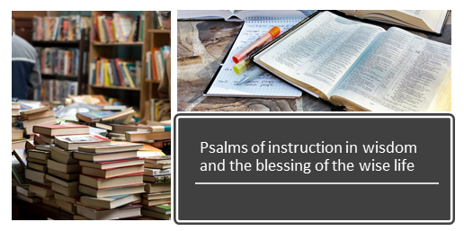 Psalms Of Instruction In Wisdom And The Blessing Of The Wise Life