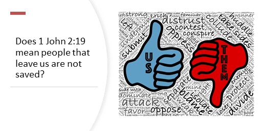 Does 1 John 2:19 mean people that leave us are not saved?