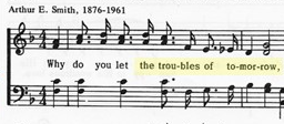 this beloved old children’s song says “troubles of tomorrow” – not troubles of yesterday, or troubles of today